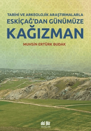 Tarihi ve Arkeolojik Araştırmalarla Eskiçağ'dan Günümüze Kağızman Muhs