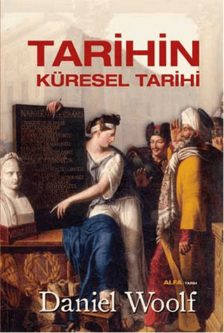 Tarihin Küresel Tarihi (Ciltli) Daniel Woolf
