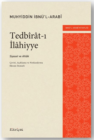 Tedbirat-ı İlahiyye: Siyaset ve Ahlak Muhyiddin İbnü'l-Arabi