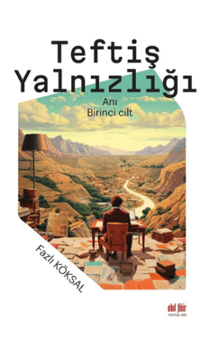 Teftiş Yalnızlığı Fazlı Köksal