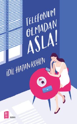 Telefonum Olmadan Asla! İdil Hazan Kohen Telefonum Olmadan Asla! İdil Hazan Kohen