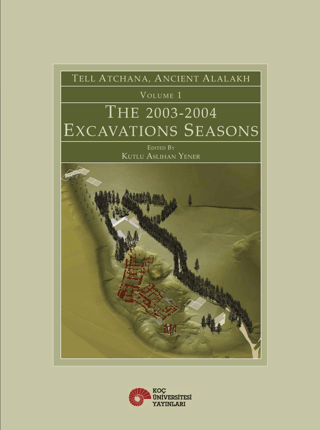 Tell Atchana, Ancient Alalakh Volume 1 - The 2003-2004 Excavations Sea