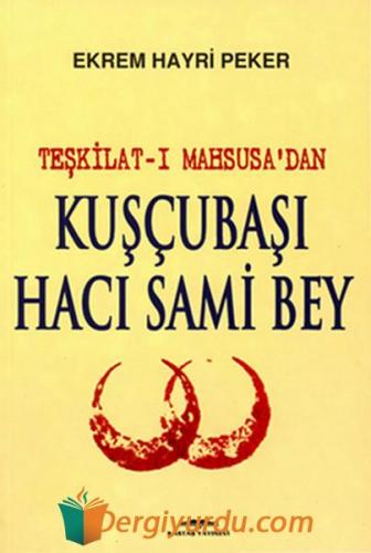 Teşkilat-ı Mahsusa'dan Kuşçubaşı Hacı Sami Bey