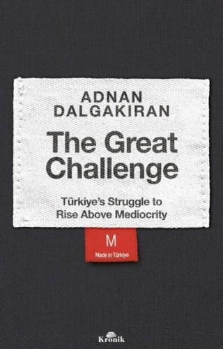 The Great Challenge - Türkiye's Struggle to Rise Above Mediocrity Adna