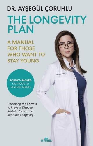 The Longevity Plan - A Manual for Those Who Want to Stay Young Ayşegül