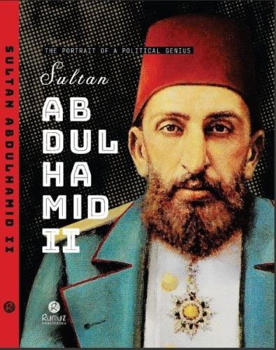 The Portrait of a Political Genius Sultan Abdulhamid 2 (Ciltli) Kemale