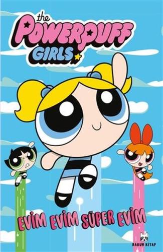 The Powerpuff Girls - Evim Evim Süper Evim Kolektif