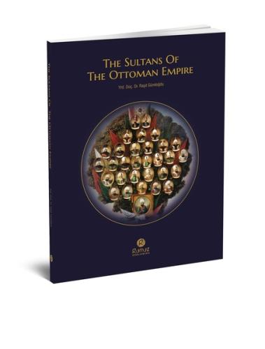 The Sultans of The Ottoman Empire Kemalettin Köroğlu