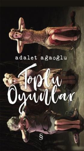 Toplu Oyunlar Adalet Ağaoğlu Toplu Oyunlar Adalet Ağaoğlu
