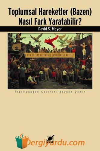 Toplumsal Hareketler(Bazen) Nasıl Fark Yaratabilir? David S. Meyer