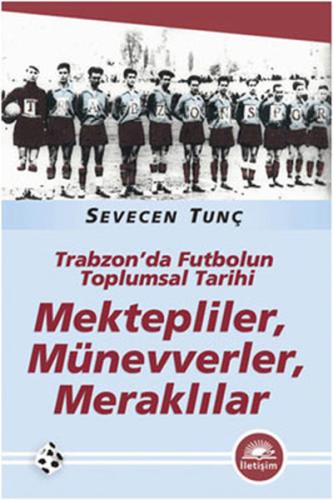 Trabzon'da Futbolun Toplumsal Tarihi - Kektepliler Münevverler Meraklı