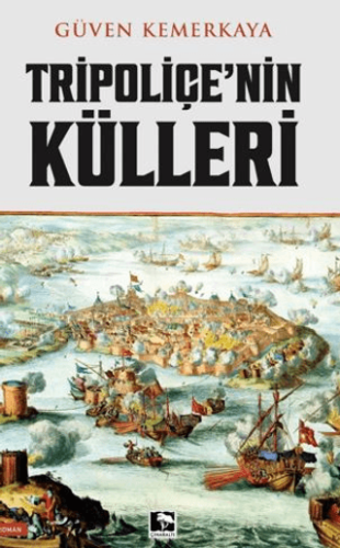 Tripoliçe'nin Külleri Güven Kemerkaya