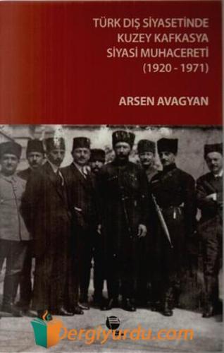 TÜRK DIŞ SİYASETİNDE KUZEY KAFKASYA SİYASİ Kolektif