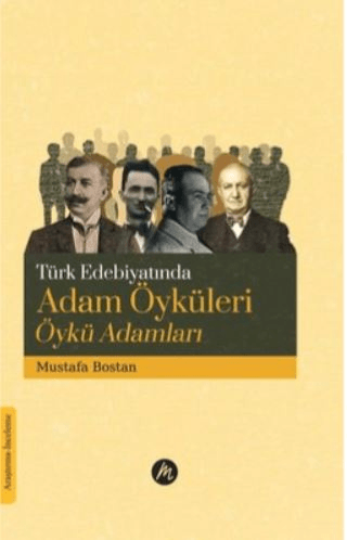 Türk Edebiyatında Adam Öyküleri Öykü Adamları Mustafa Bostan