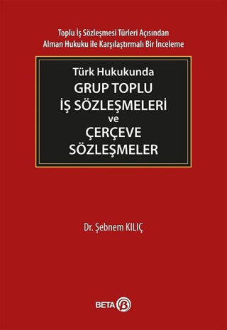Türk Hukukunda Grup Toplu İş Sözleşmeleri ve Çerçeve Sözleşmeler Şebne