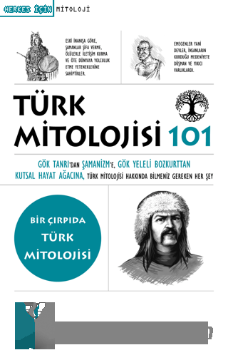 Türk Mitolojisi 101 - Bir Çırpıda Türk Mitolojisi Selma Çolak