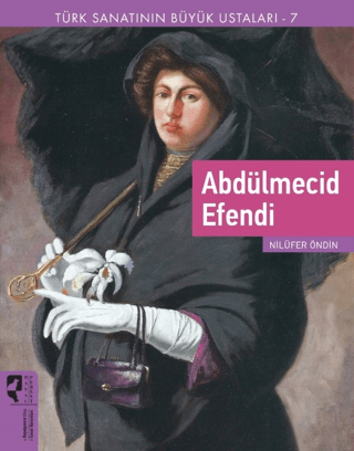 Türk Sanatının Büyük Ustaları 7 Abdülmecid Efendi Max McKeown