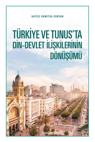 Türkiye ve Tunus'ta Din - Devlet İlişkilerinin Dönüşümü