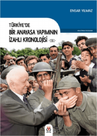 Türkiye'de Bir Anayasa Yapımının İzahlı Kronolojisi 1961 Gil Eyal