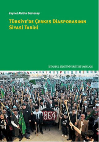 Türkiye'de Çerkes Diasporasının Siyasi Tarihi Zeynel Abidin Besleney
