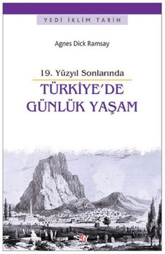 19. Yüzyıl Sonlarında Türkiye'de Günlük Yaşam Agnes Dick Ramsay 19. Yüzyıl Sonlarında Türkiye'de Günlük Yaşam Agnes Dick Ramsay