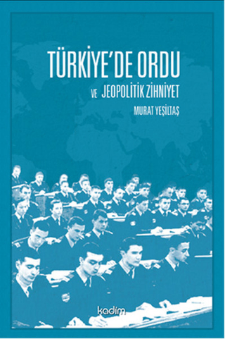 Türkiye'de Ordu ve Jeopolitik Zihniyet SILVANA DE MARI