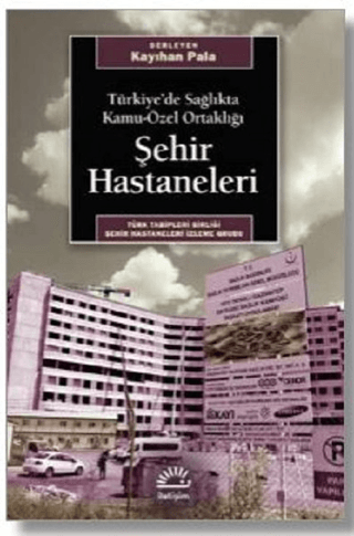 Türkiye'de Sağlıkta Kamu-Özel Ortaklığı Şehir Hastaneleri