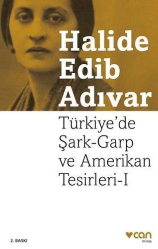 Türkiye'de Şark - Garp ve Amerikan Tesirleri Halide Edib Adıvar