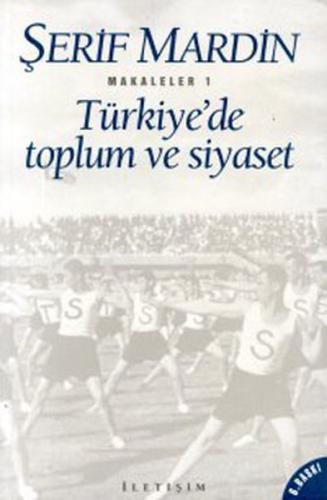 Türkiye'de Toplum ve Siyaset Şerif Mardin