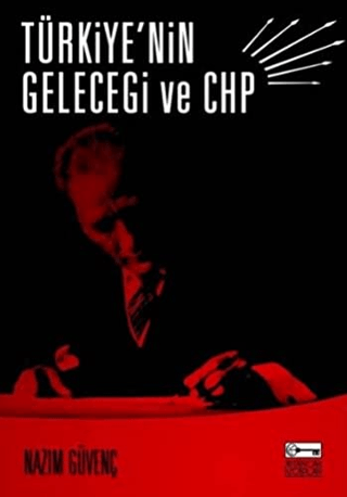 Türkiye'nin Geleceği ve CHP Nazım Güvenç