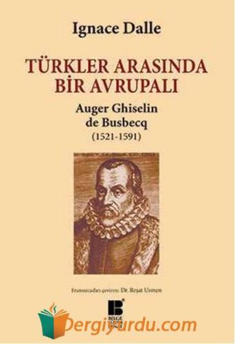 Türkler Arasında Bir Avrupalı - Auger Ghiselin de Busbecq (1521-1591) 