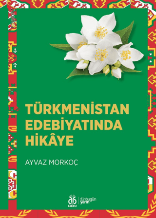 Türkmenistan Edebiyatında Hikaye Ayvaz Morkoç