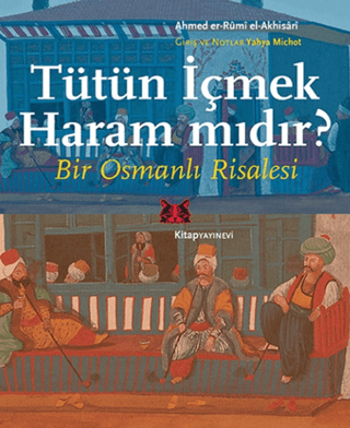 Tütün İçmek Haram mıdır? Ahmed er-Rumi el-Akhisari
