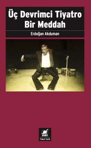 Üç Devrimci Tiyatro Bir Meddah Erdoğan Akduman