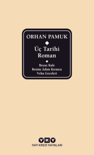 Üç Tarihi Roman / Beyaz Kale - Benim Adım Kırmızı - Veba Geceleri