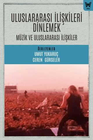 Uluslararası İlişkileri Dinlemek: Uluslararası İlişkiler ve Müzik Umut