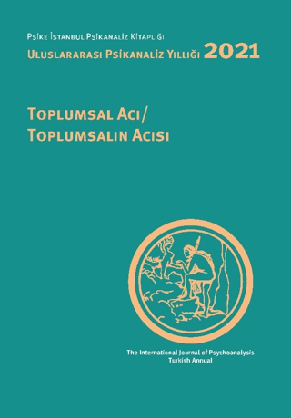 Uluslararası Psikanaliz Yıllığı 2021: Toplumsal Acı - Toplumsalın Acıs