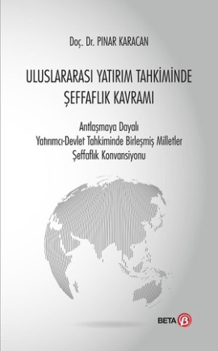 Uluslararası Yatırım Tahkiminde Şeffaflık Kavramı Pınar Karacan