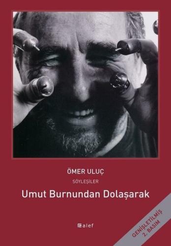 Umut Burnundan Dolaşarak - Ömer Uluç ile Söyleşiler Ömer Uluç