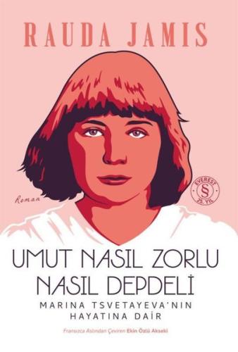 Umut Nasıl Zorlu Nasıl Depdeli - Marina Tstvetayeva'nın Hayatına Dair