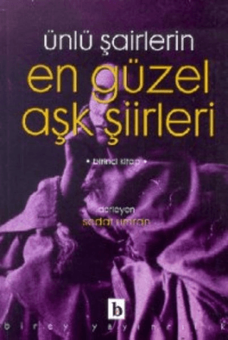 Ünlü Şairlerin En Güzel Aşk Şiirleri 1. Kitap Yaşar Çağbayır