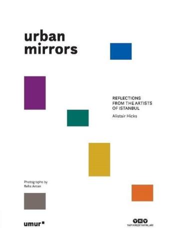 Urban Mirrors-Reflections From the Artists of Istanbul Alistair Hicks