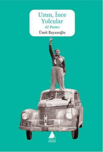Uzun, İnce Yolcular 42 Portre Ümit Bayazoğlu