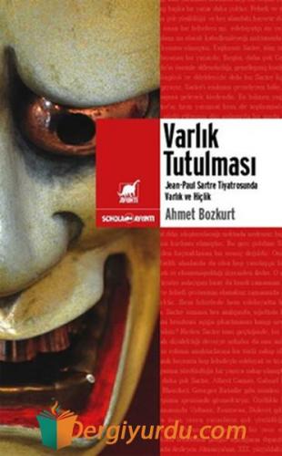 Varlık Tutulması: Sartre Tiyatrosunda Varlık ve Hiçlik Nancy W. Hall