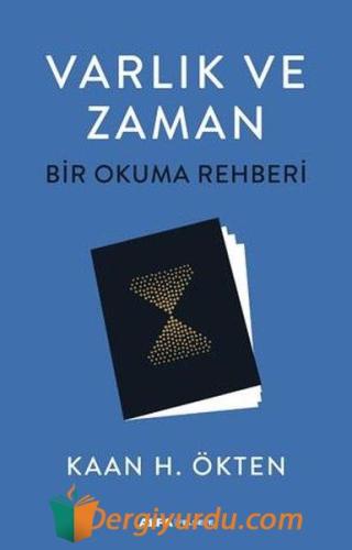 Varlık ve Zaman - Bir Okuma Rehberi Kaan H. Ökten