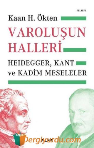 Varoluşun Halleri: Heidegger - Kant ve Kadim Meseleler