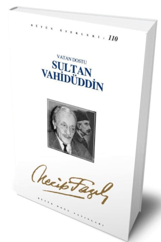 Vatan Dostu Sultan Vahidüddin : 90 - Necip Fazıl Bütün Eserleri