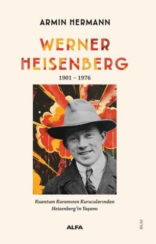 Werner Heisenberg 1901 - 1976 Kuantum Kuramının Kurucularından Heisenb