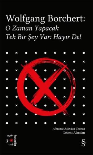 Wolfgang Borchert: O Zaman Yapacak Tek Bir Şey Var: Hayır De! Everest 