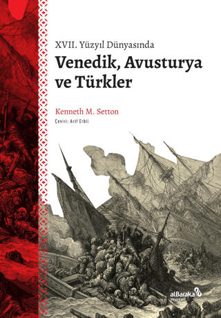 XVII. Yüzyıl Dünyasında Venedik, Avusturya ve Türkler Kenneth M. Setto